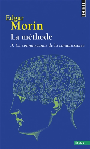 La méthode. Vol. 3. La connaissance de la connaissance : anthropologie de la connaissance - Edgar Morin