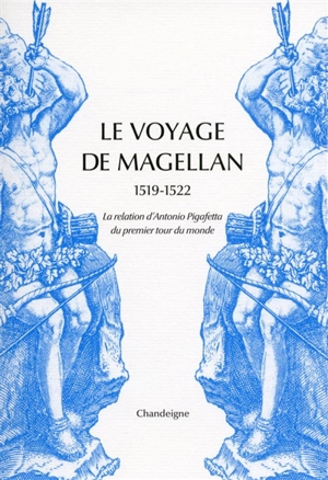 Le voyage de Magellan : 1519-1522 : la relation d'Antonio Pigafetta du premier tour du monde - Antonio Pigafetta