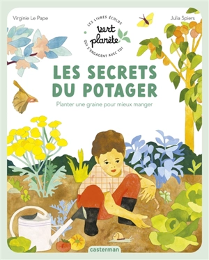 Les secrets du potager : planter une graine pour mieux manger - Virginie Le Pape