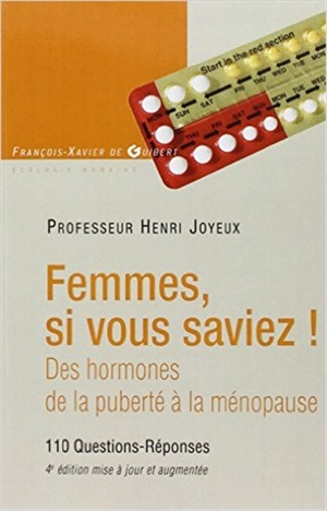 Femmes, si vous saviez !... : des hormones, de la puberté à la ménopause : 110 questions-réponses - Henri Joyeux