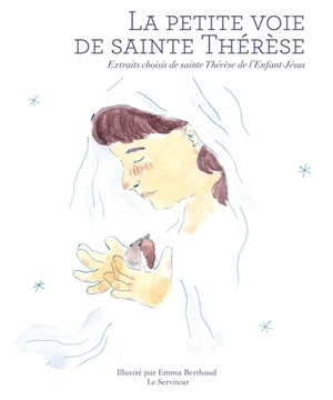 La petite voie de sainte Thérèse : extraits choisis de sainte Thérèse de l'Enfant-Jésus - Thérèse de l'Enfant-Jésus