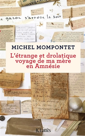 L'étrange et drolatique voyage de ma mère en amnésie : récit - Michel Mompontet