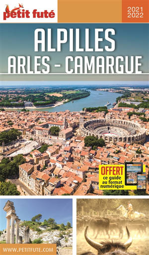 Alpilles, Arles, Camargue : 2021-2022 - Dominique Auzias