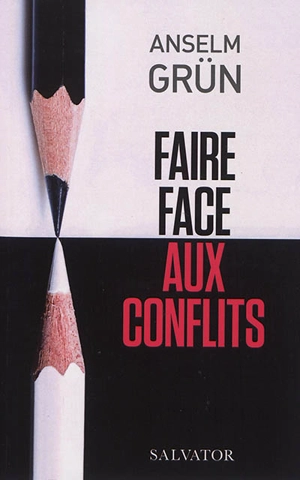 Faire face aux conflits - Anselm Grün