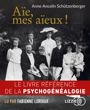 Aïe, mes aïeux ! - Anne Ancelin Schützenberger