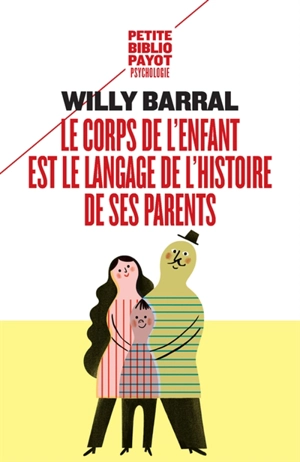 Le corps de l'enfant est le langage de l'histoire de ses parents - Willy Barral