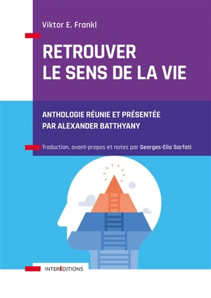 Retrouver le sens de la vie : anthologie - Viktor Emil Frankl