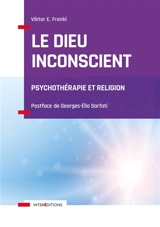 Le Dieu inconscient : psychothérapie et religion - Viktor Emil Frankl