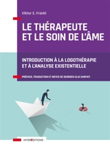 Le thérapeute et le soin de l'âme : introduction à la logothérapie et à l'analyse existentielle - Viktor Emil Frankl