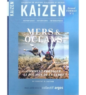 Kaizen grand format, n° 1. Mers et océans : comment protéger le poumon de la Terre ? : du constat à l'action - Collectif Argos (Paris)