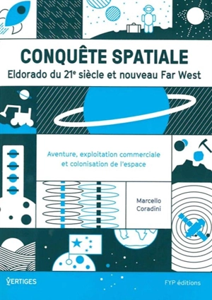 Conquête spatiale : eldorado du 21e siècle et nouveau Far West : aventure, exploration commerciale et colonisation de l'espace - Marcello Coradini