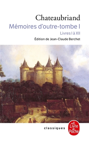 Mémoires d'outre-tombe. Vol. 1. Livres I à XII - François René de Chateaubriand