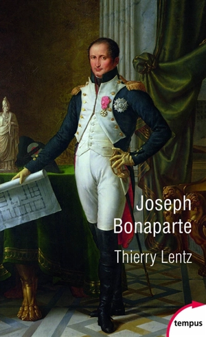 Joseph Bonaparte - Thierry Lentz