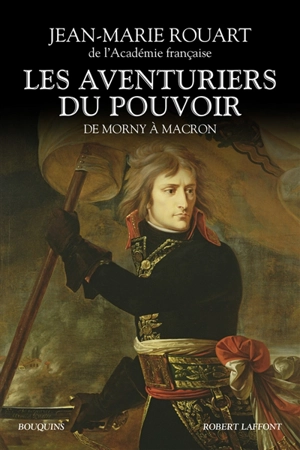 Les aventuriers du pouvoir : de Morny à Macron - Jean-Marie Rouart