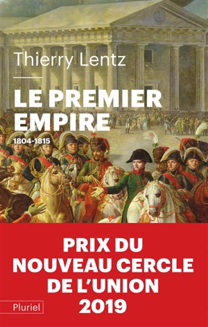 Le premier Empire : 1804-1815 - Thierry Lentz