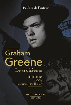 Le troisième homme. Première désillusion - Graham Greene
