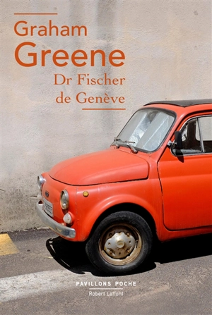 Dr Fischer de Genève - Graham Greene