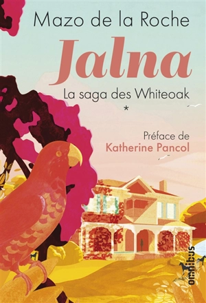 Jalna : la saga des Whiteoak. Vol. 1 - Mazo De la Roche