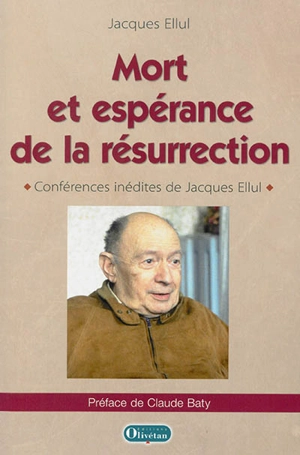 Mort et espérance de la résurrection : conférences inédites de Jacques Ellul - Jacques Ellul
