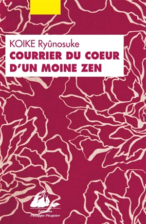Courrier du coeur d'un moine zen : ou comment guérir les blessures amoureuses par le bouddhisme - Ryunosuke Koike