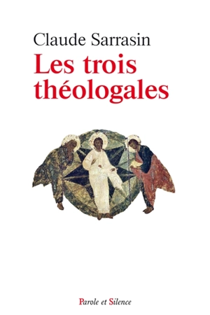 Les trois théologales : l'équipement de base du chrétien - Claude Sarrasin