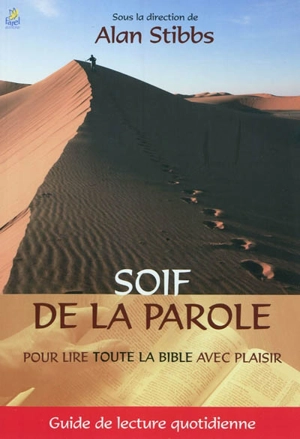 Soif de la parole : pour lire toute la Bible avec plaisir : guide de lecture quotidienne