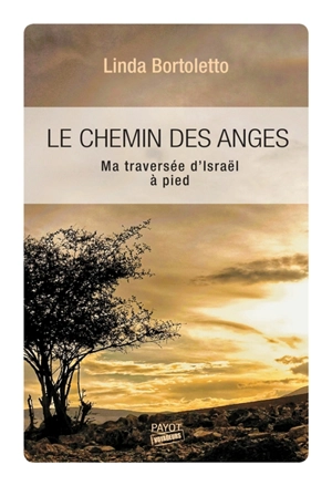 Le chemin des anges : ma traversée d'Israël à pied - Linda Bortoletto