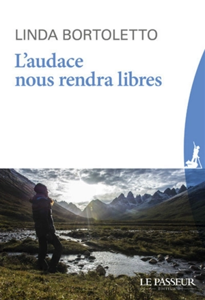 L'audace nous rendra libres - Linda Bortoletto