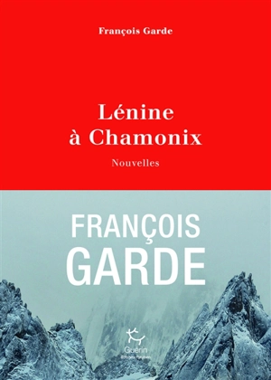 Lénine à Chamonix - François Garde