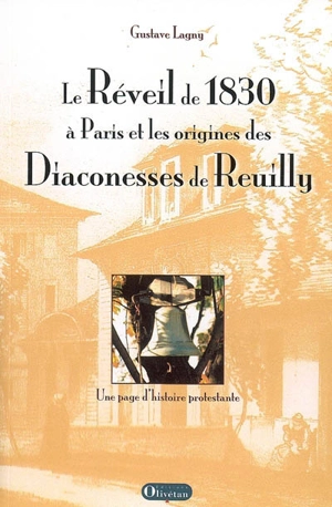 Le réveil de 1830 à Paris et les origines des diaconesses de Reuilly : une page d'histoire protestante - Gustave Lagny