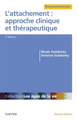 L'attachement : approche clinique et thérapeutique - Nicole Guedeney