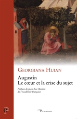Augustin, le coeur et la crise du sujet - Georgiana Huian
