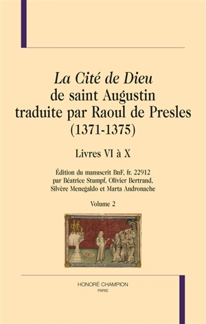 La cité de Dieu de saint Augustin traduite par Raoul de Presles (1371-1375) : édition du manuscrit BnF, fr. 22.912. Vol. 2. Livres VI à X - Augustin
