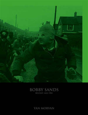 Bobby Sands : Belfast, mai 1981 - Yan Morvan