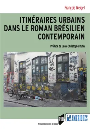 Itinéraires urbains dans le roman brésilien contemporain - François Weigel