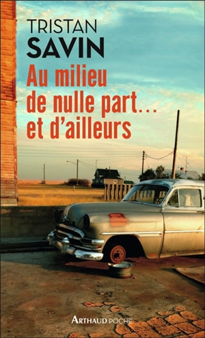 Au milieu de nulle part... et d'ailleurs - Tristan Savin