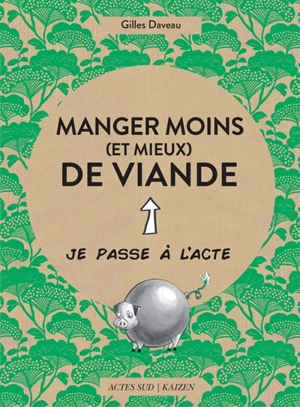 Manger moins (et mieux) de viande - Gilles Daveau