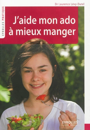 J'aide mon ado à mieux manger - Laurence Lévy-Dutel