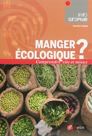 Manger écologique ? : comprendre vite et mieux - Vincent Tardieu