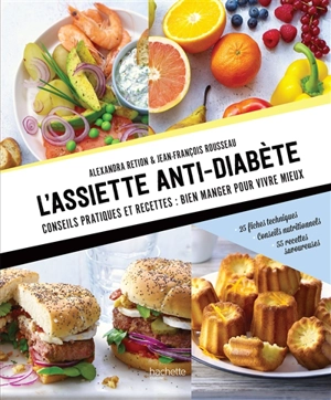 L'assiette anti-diabète : conseils pratiques et recettes, bien manger pour vivre mieux : 25 fiches techniques, conseils nutritionnels, 55 recettes savoureuses - Alexandra Retion