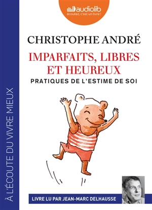 Imparfaits, libres et heureux : pratiques de l'estime de soi - Christophe André