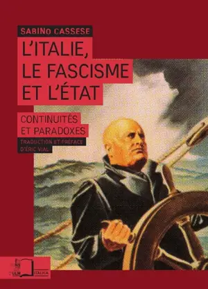 L'Italie, le fascisme et l'Etat : continuités et paradoxes - Sabino Cassese