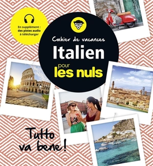 Cahier de vacances italien pour les nuls : tutto va bene ! - Marc Lesage