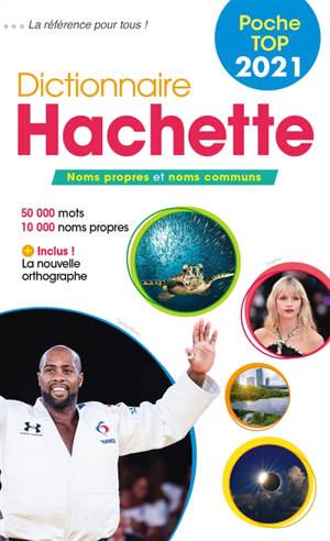 Dictionnaire Hachette encyclopédique de poche top 2021 : noms propres et noms communs : 50.000 mots, 10.000 noms propres