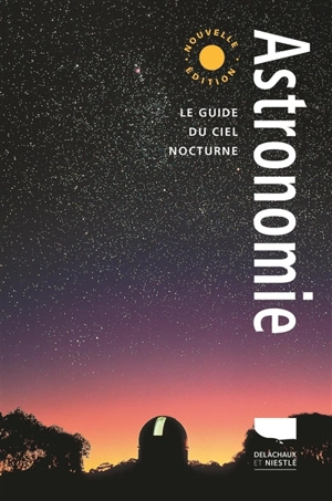 Astronomie : le guide du ciel nocturne - Alan Dyer