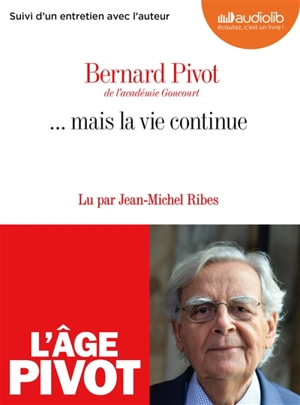 ... mais la vie continue : suivi d'un entretien avec l'auteur - Bernard Pivot