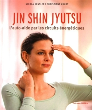 Jin shin jyutsu : l'auto-aide par les circuits énergétiques - Nicola Kessler