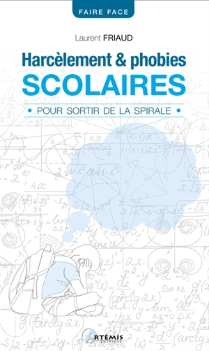 Harcèlement & phobies scolaires : pour sortir de la spirale - Laurent Friaud