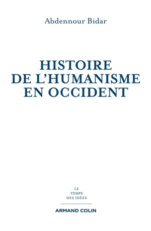 Histoire de l'humanisme en Occident - Abdennour Bidar