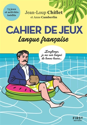 Cahier de jeux : langue française : 75 jeux et activités inédits - Jean-Loup Chiflet